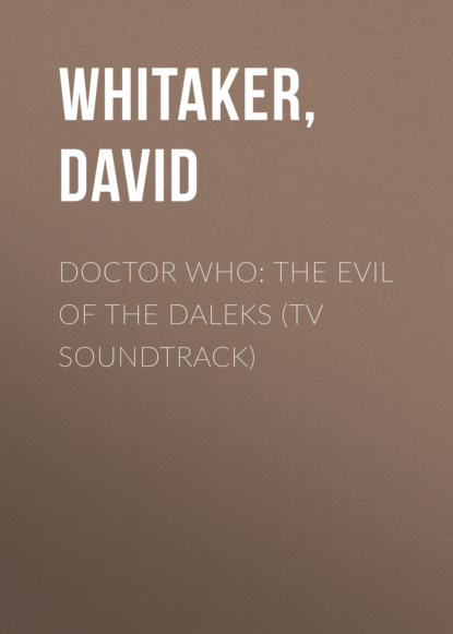 Ксюша Ангел - Doctor Who: The Evil Of The Daleks (TV Soundtrack)