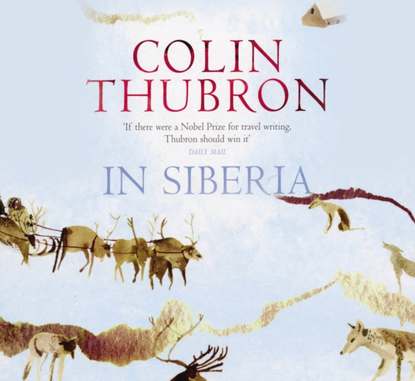 Colin  Thubron - In Siberia