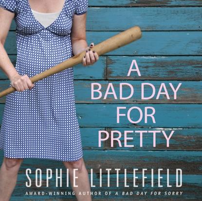 Sophie Littlefield — Bad Day for Pretty