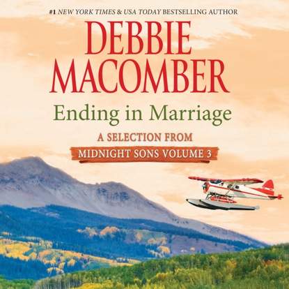 Debbie Macomber - Ending in Marriage: A Selection from Midnight Sons Volume 3