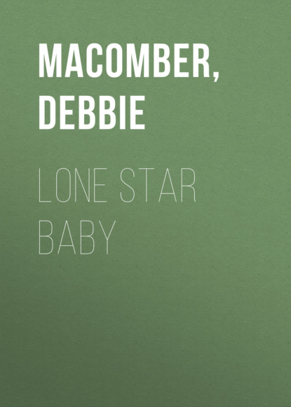 Debbie Macomber - Lone Star Baby