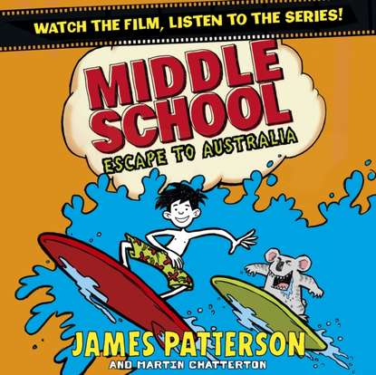 James Patterson — Middle School: Escape to Australia