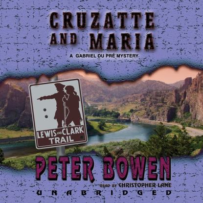 Peter Bowen — Cruzatte and Maria