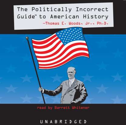 

Politically Incorrect Guide to American History