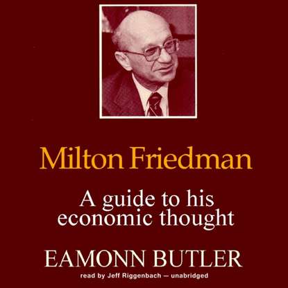 Eamonn Butler - Milton Friedman