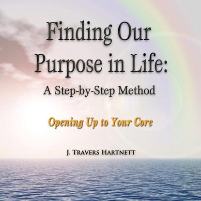 Группа авторов — Finding Our Purpose in Life: A Step-by-Step Method