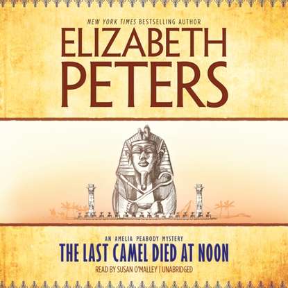 Elizabeth Peters — Last Camel Died at Noon