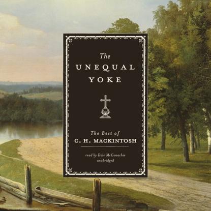 C. H. Mackintosh — Unequal Yoke