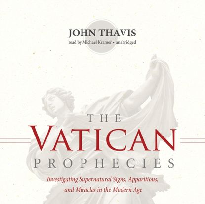 John Thavis - Vatican Prophecies