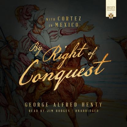 George Alfred Henty — By Right of Conquest