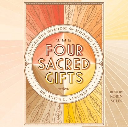 Anita L. Sanchez — Four Sacred Gifts