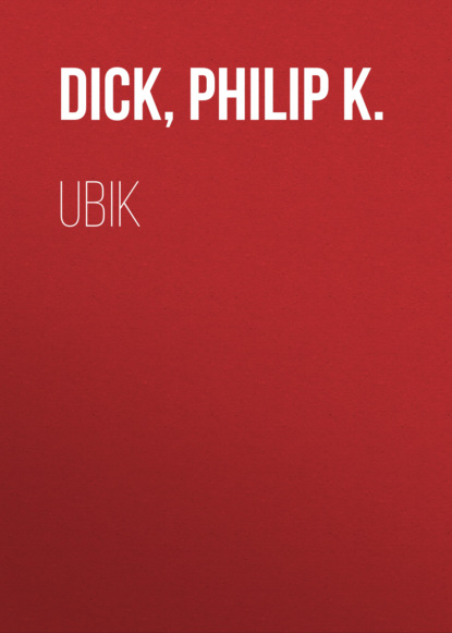 Ubik - Филип К. Дик