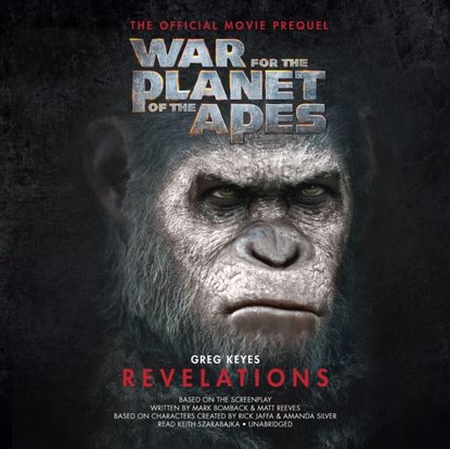 Greg  Keyes - War for the Planet of the Apes: Revelations