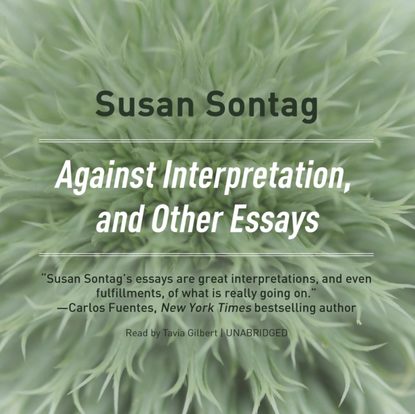 Susan  Sontag - Against Interpretation, and Other Essays