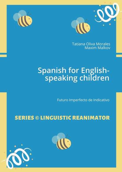 Tatiana Oliva Morales - Spanish for English-speaking children. Futuro Imperfecto de Indicativo