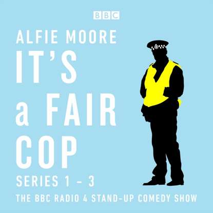 Alfie Moore — It's a Fair Cop: Series 1-3