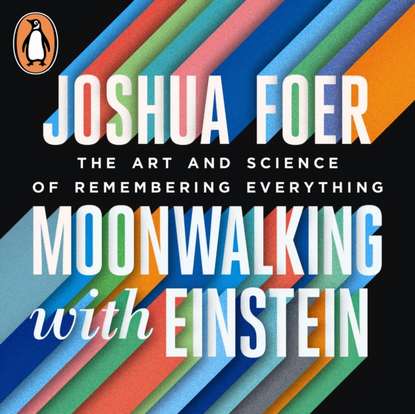 Joshua Foer — Moonwalking with Einstein