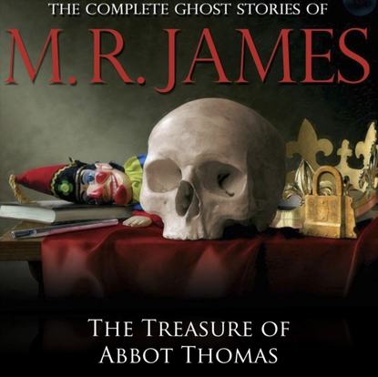 M.R James — Treasure of Abbot Thomas