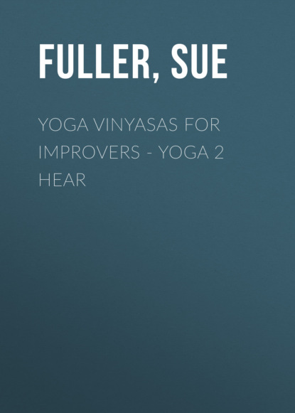 Sue Fuller — Yoga Vinyasas for Improvers - Yoga 2 Hear