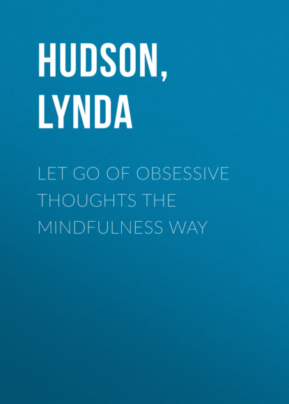 Lynda Hudson — Let Go of Obsessive Thoughts the Mindfulness Way