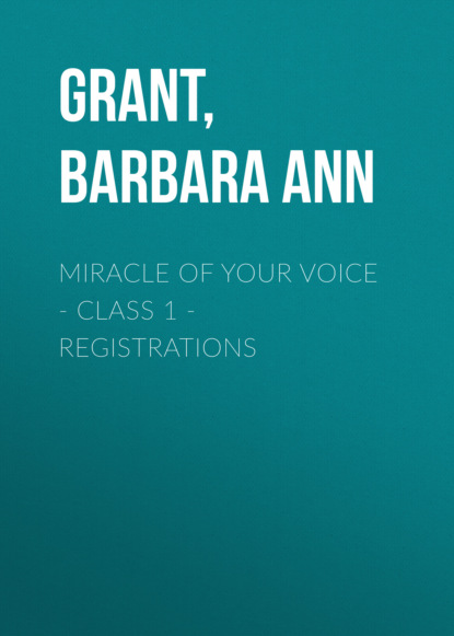 Barbara Ann Grant — Miracle of Your Voice - Class 1 - Registrations