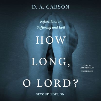 D. A. Carson — How Long, O Lord? Second Edition