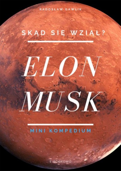 Radosław Gawlik - Elon Musk. Skąd się wziął?