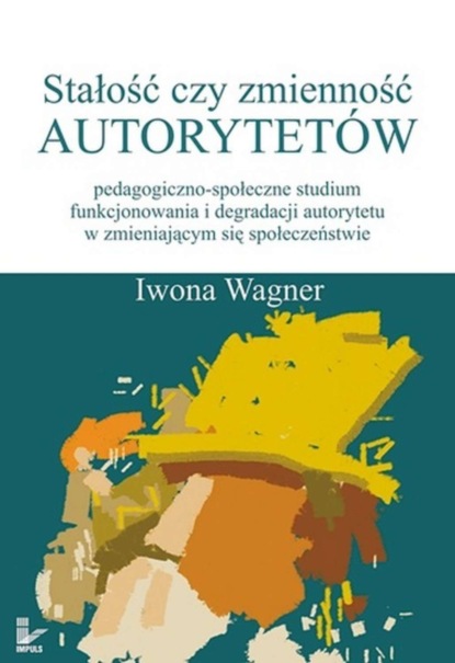 Iwona Wagner - Stałość czy zmienność autorytetów