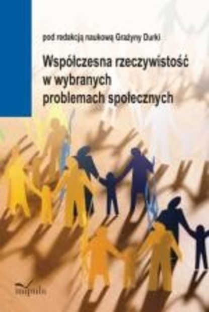 

Współczesna rzeczywistość w wybranych problemach społecznych