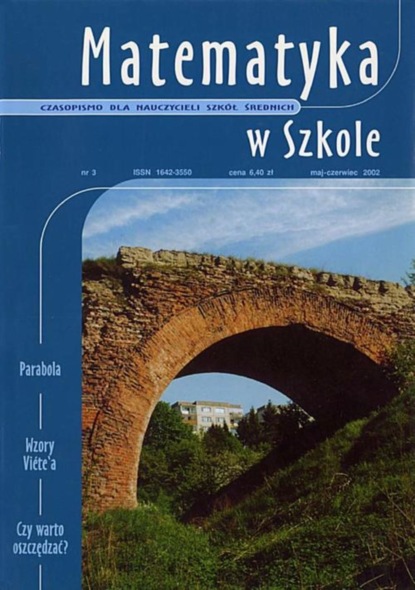 

Matematyka w Szkole. Czasopismo dla nauczycieli szkół średnich. Nr 3