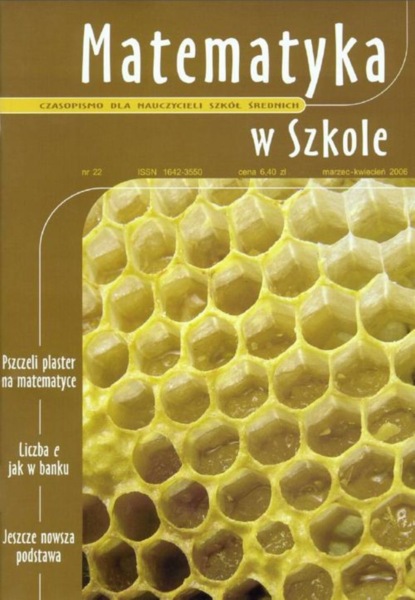 

Matematyka w Szkole. Czasopismo dla nauczycieli szkół średnich. Nr 22