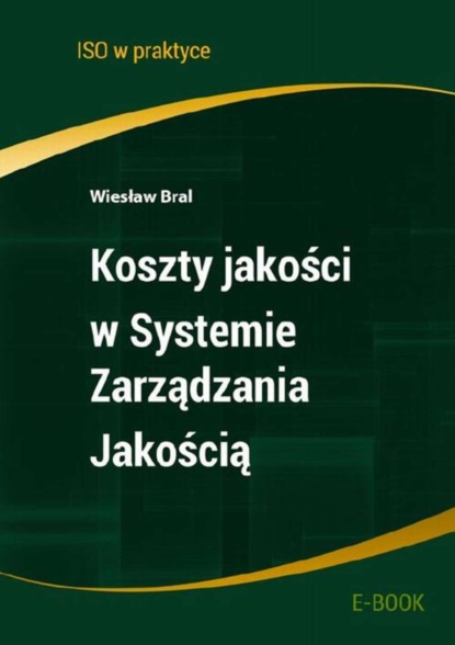 

Koszty jakości w Systemie Zarządzania Jakością - wydanie II