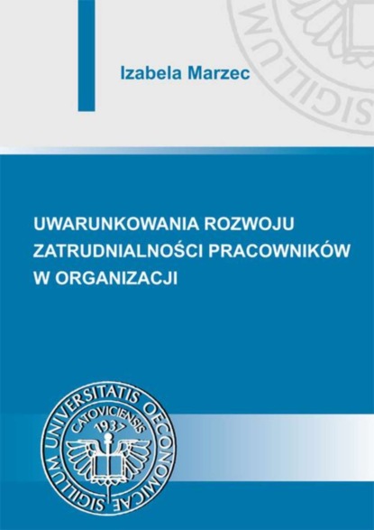 Izabela Marzec - Uwarunkowania rozwoju zatrudnialności pracowników w organizacji