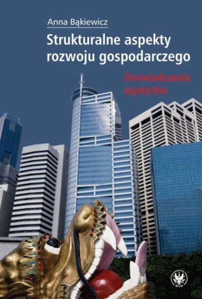 Anna Bąkiewicz - Strukturalne aspekty rozwoju gospodarczego