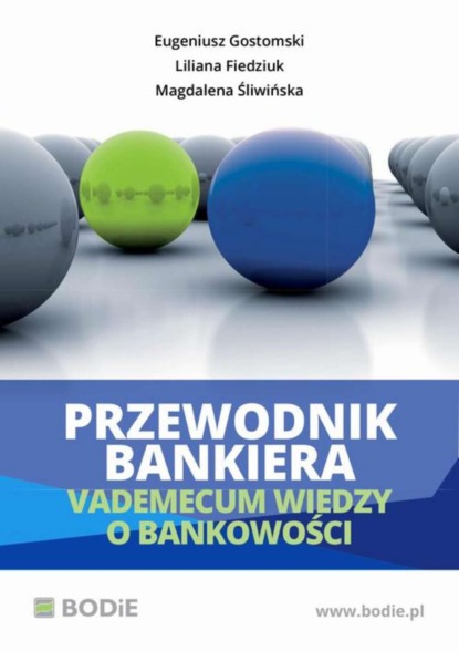 

Przewodnik bankiera. Vademecum wiedzy o bankowości