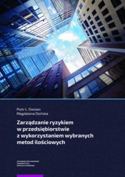 

Zarządzanie ryzykiem w przedsiębiorstwie z wykorzystaniem wybranych metod ilościowych