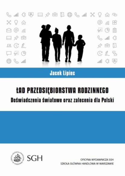 Jacek Lipiec - Ład przedsiębiorstwa rodzinnego. Doświadczenia światowe oraz zalecenia dla Polski