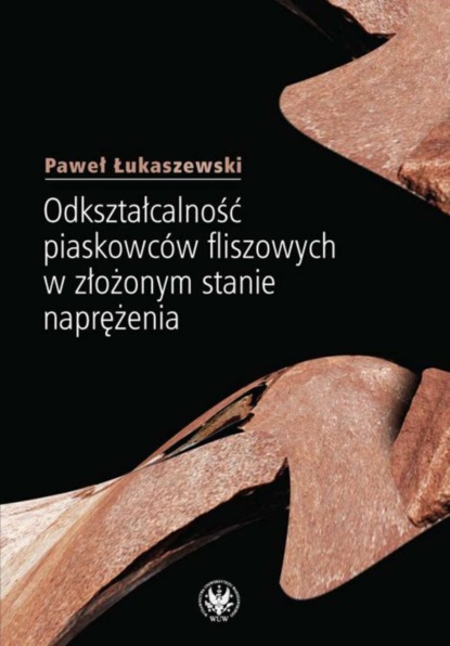 Paweł Łukaszewski - Odkształcalność piaskowców fliszowych w złożonym stanie naprężenia