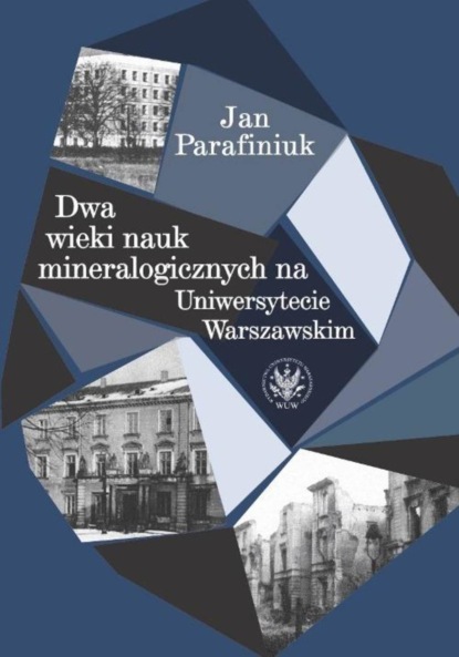 Jan Parafiniuk - Dwa wieki nauk mineralogicznych na Uniwersytecie Warszawskim