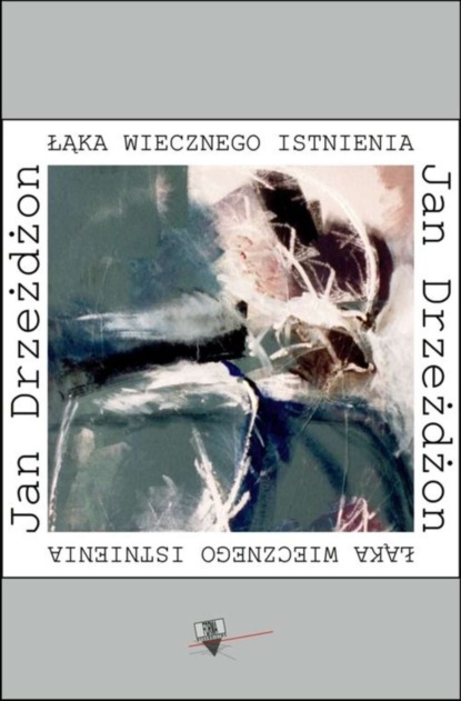 Jan Drzeżdżon — Łąka wiecznego istnienia