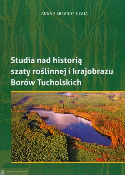 

Studia nad historią szaty roślinnej i krajobrazu Borów Tucholskich
