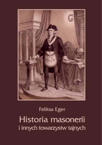 

Historia masonerii i innych towarzystw tajnych