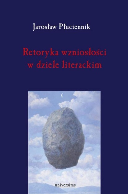 Jarosław Płuciennik - Retoryka wzniosłości w dziele literackim