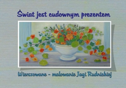 Jadwiga Rudnicka — Świat jest cudownym prezentem