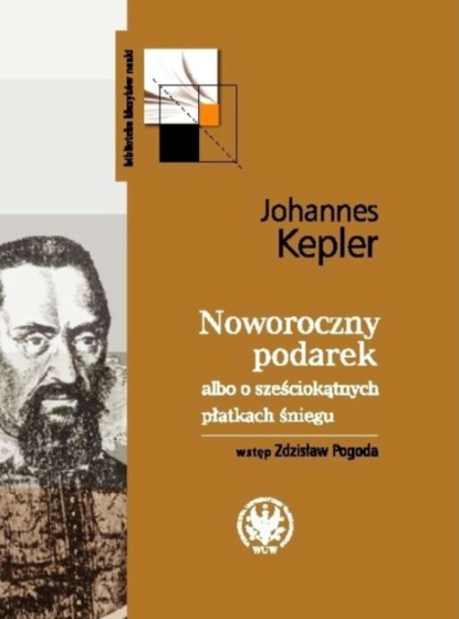 Johannes Kepler - Noworoczny podarek albo o sześciokątnych płatkach śniegu