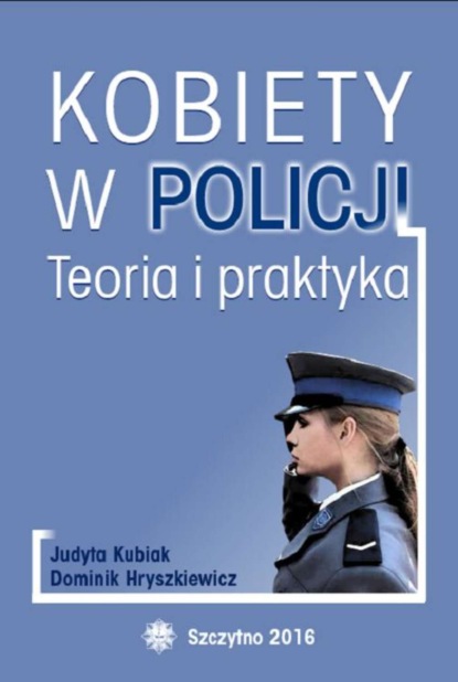 

Kobiety w Policji. Teoria i praktyka