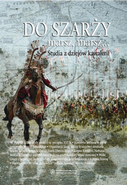 Aleksander Smoliński - Do szarży marsz, marsz... Studia z dziejów kawalerii, t. 3