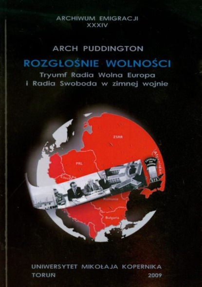 Arch Puddington - Rozgłośnie wolności. Tryumf Radia Wolna Europa i Radia Swoboda w zimnej wojnie