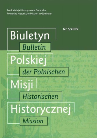 Группа авторов - Biuletyn Polskiej Misji Historycznej. Bulletin der Polnischen Historischen Mission 5/2009