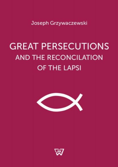 

Great persecutions and the reconciliation of the lapsi
